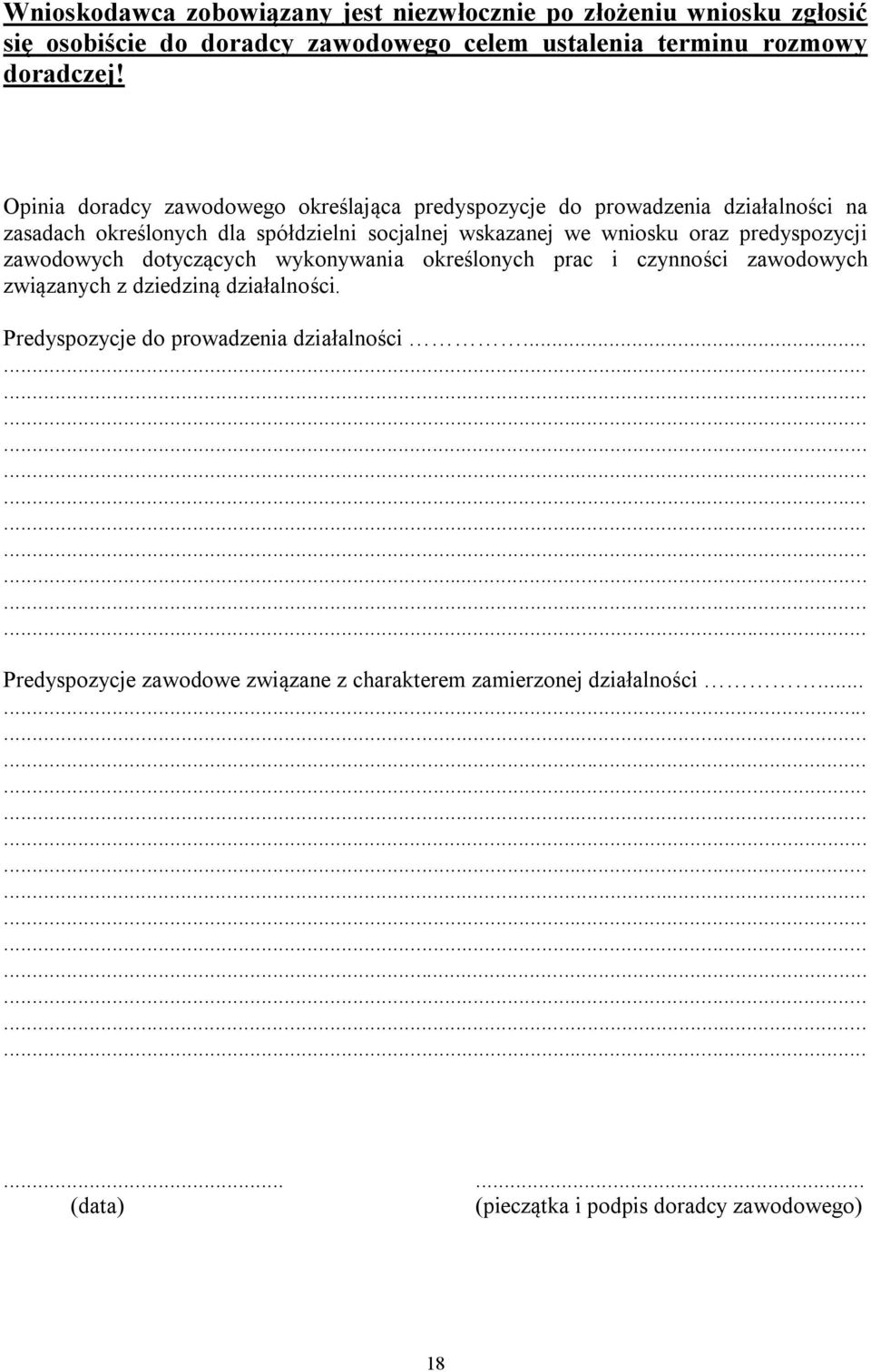 oraz predyspozycji zawodowych dotyczących wykonywania określonych prac i czynności zawodowych związanych z dziedziną działalności.