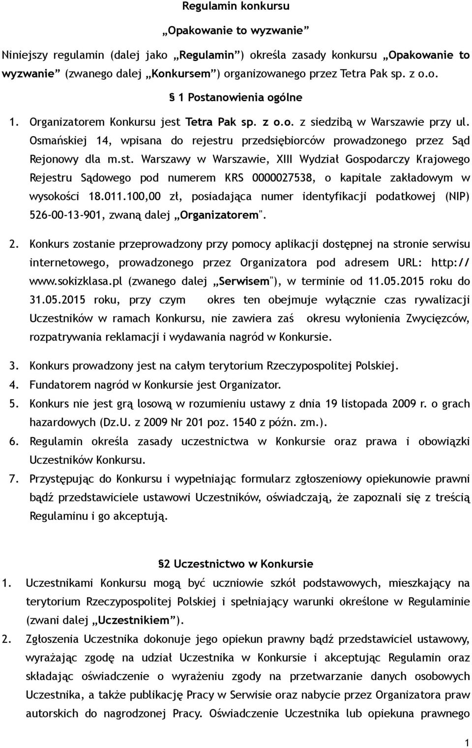 st. Warszawy w Warszawie, XIII Wydział Gospodarczy Krajowego Rejestru Sądowego pod numerem KRS 0000027538, o kapitale zakładowym w wysokości 18.011.
