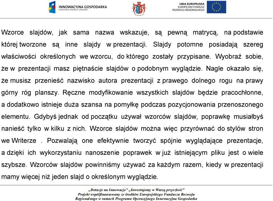 Nagle okazało się, że musisz przenieść nazwisko autora prezentacji z prawego dolnego rogu na prawy górny róg planszy.