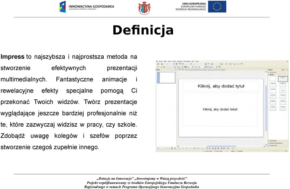 Fantastyczne animacje i rewelacyjne efekty specjalne pomogą Ci przekonać Twoich widzów.