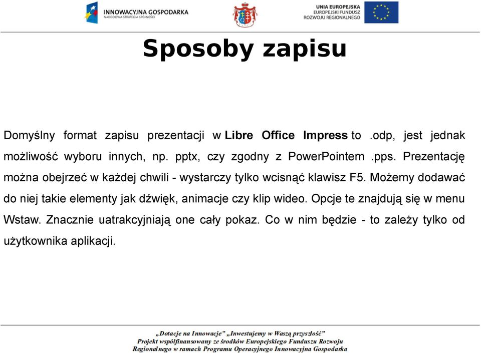 Prezentację można obejrzeć w każdej chwili - wystarczy tylko wcisnąć klawisz F5.