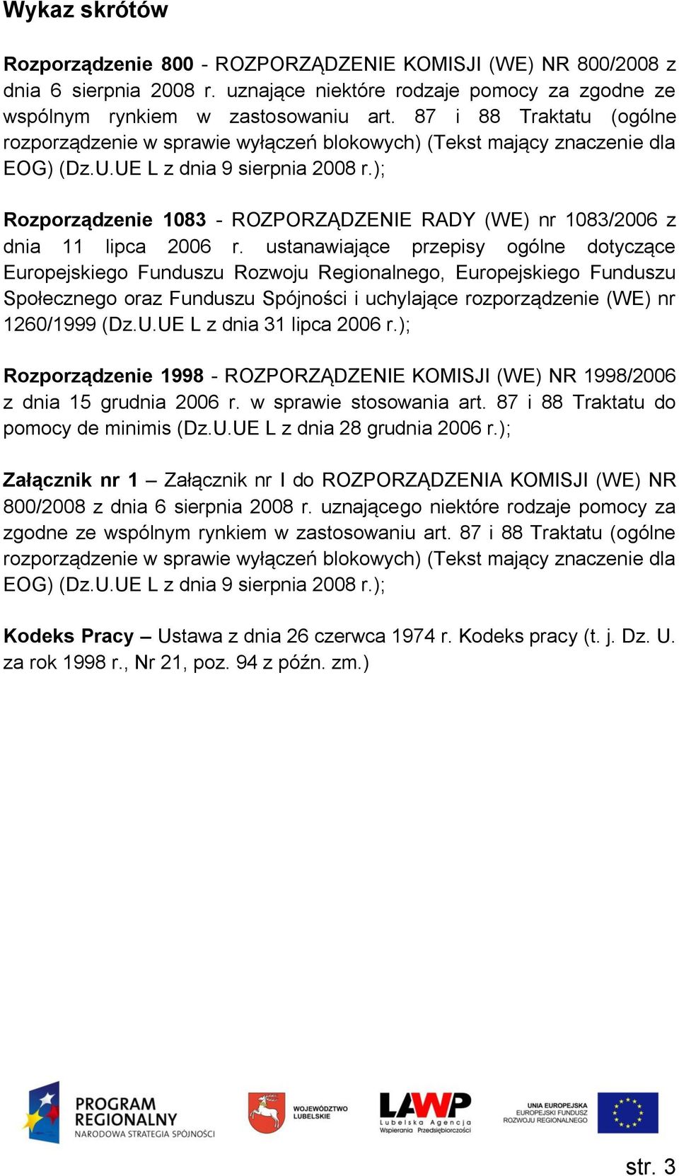 ); Rozporządzenie 1083 - ROZPORZĄDZENIE RADY (WE) nr 1083/2006 z dnia 11 lipca 2006 r.