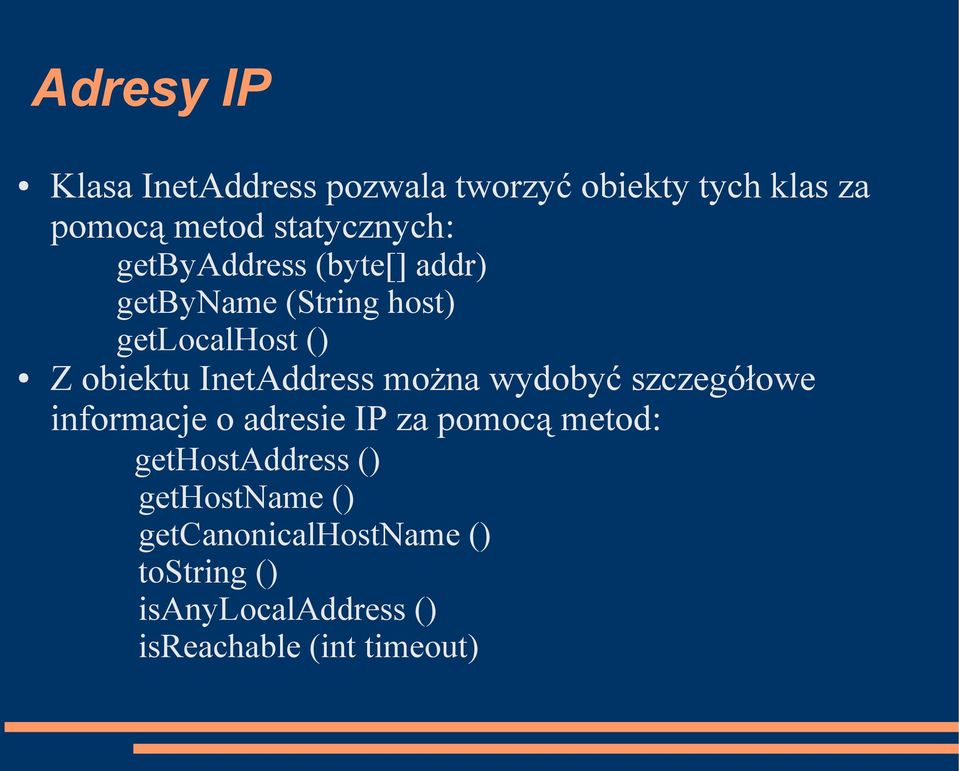 można wydobyć szczegółowe informacje o adresie IP za pomocą metod: gethostaddress ()