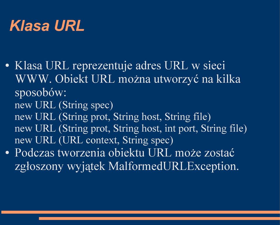 prot, String host, String file) new URL (String prot, String host, int port, String