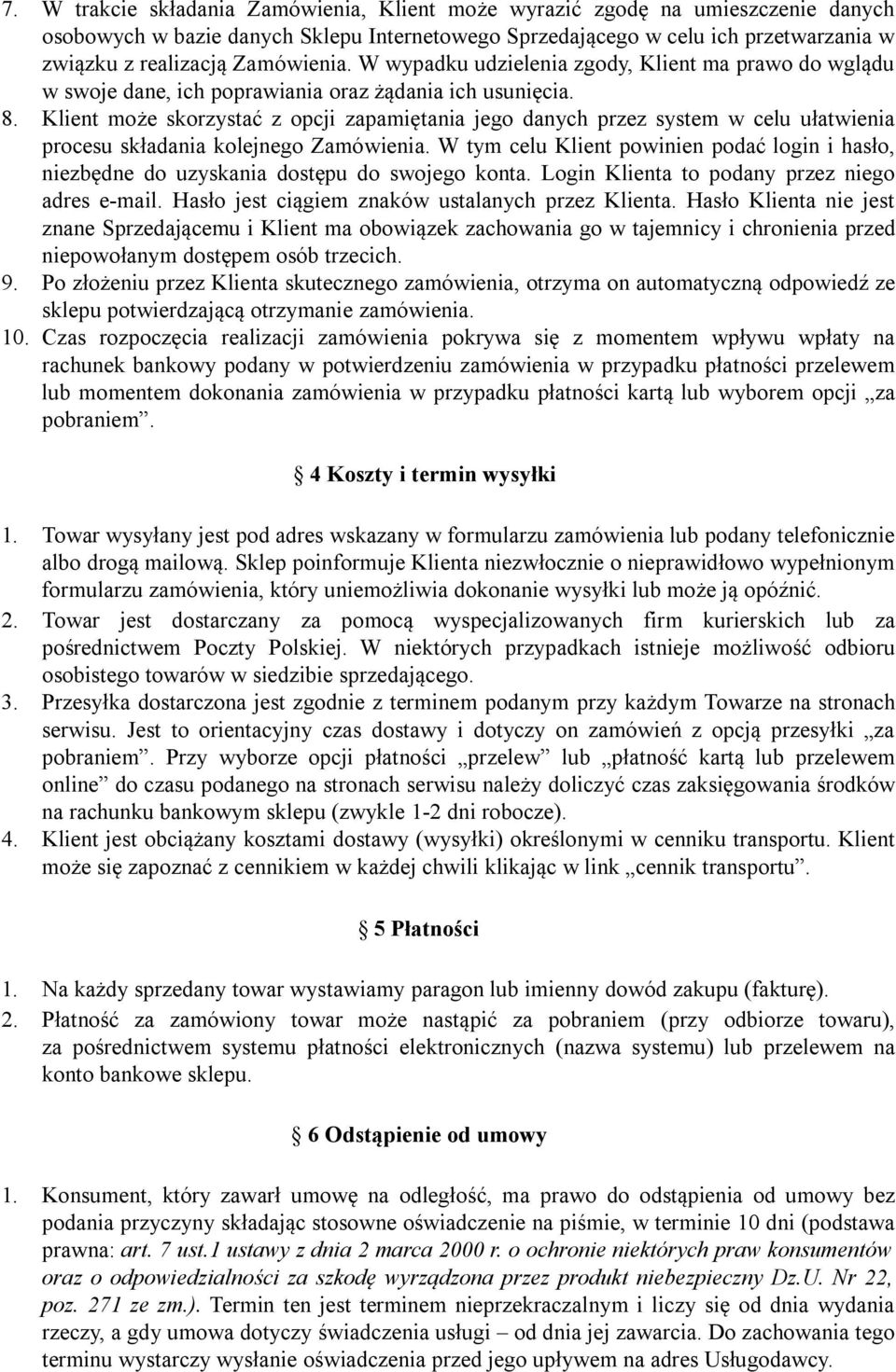 Klient może skorzystać z opcji zapamiętania jego danych przez system w celu ułatwienia procesu składania kolejnego Zamówienia.