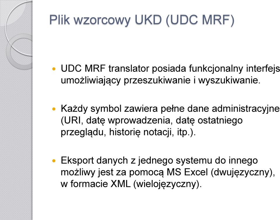 Każdy symbol zawiera pełne dane administracyjne (URI, datę wprowadzenia, datę ostatniego