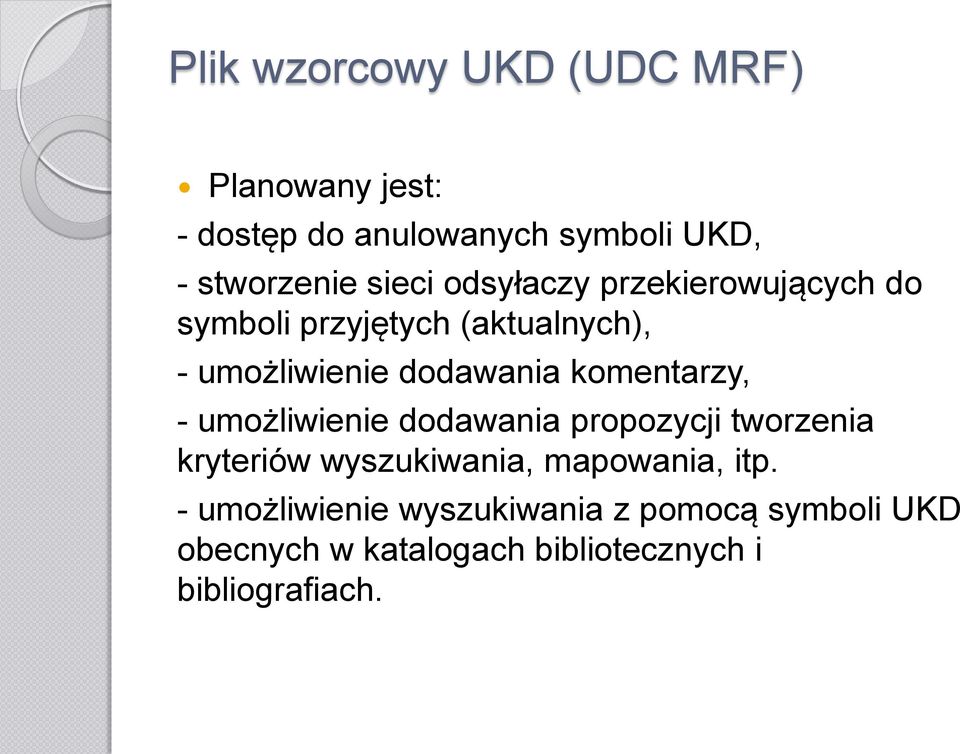 komentarzy, - umożliwienie dodawania propozycji tworzenia kryteriów wyszukiwania, mapowania, itp.