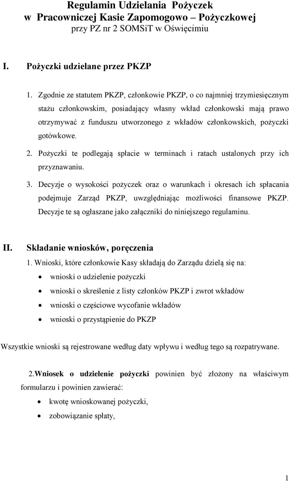 pożyczki gotówkowe. 2. Pożyczki te podlegają spłacie w terminach i ratach ustalonych przy ich przyznawaniu. 3.