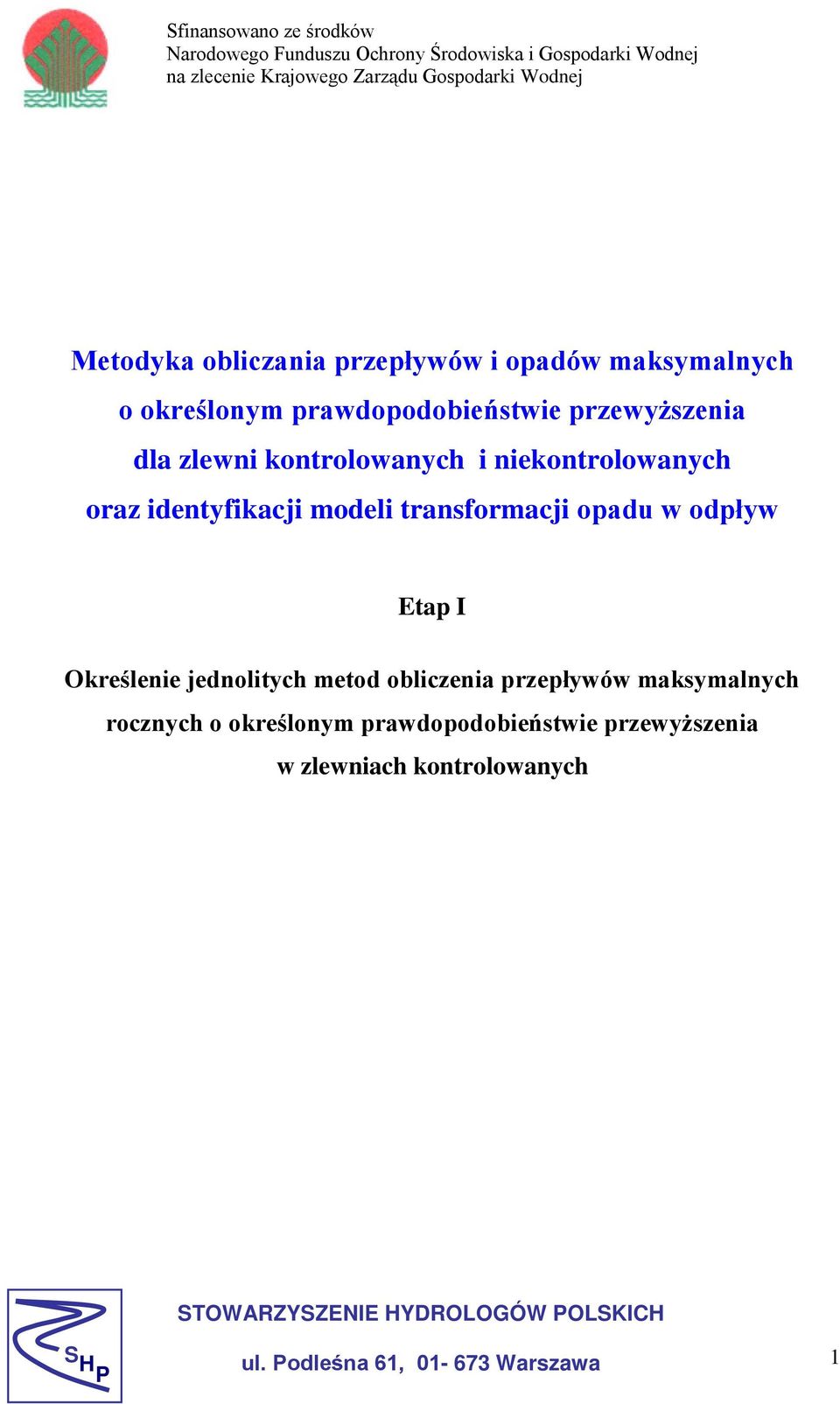 oraz identyfikacji modeli transformacji opadu w odpływ Etap I Określenie jednolitych metod obliczenia przepływów maksymalnych rocznych o