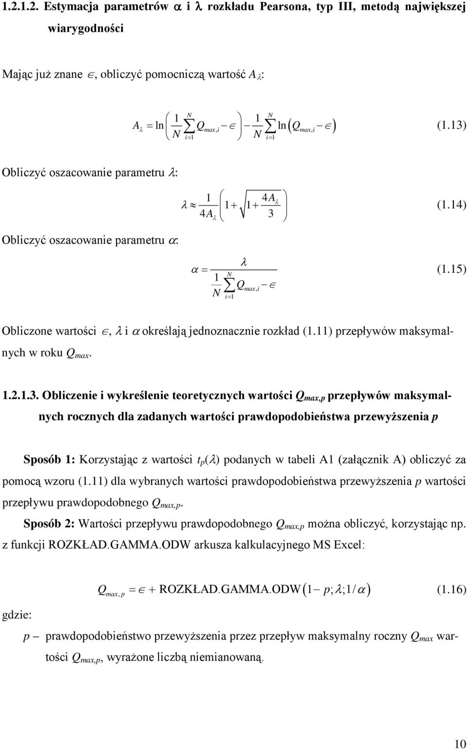 15) Obliczone wartości, λ i α określają jednoznacznie rozkład (1.11) przepływów maksymalnych w roku Q max. 1.2.1.3.