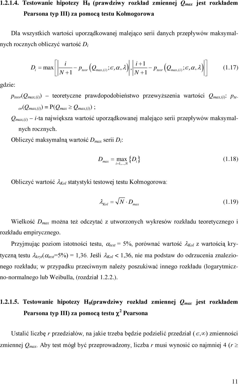 maksymalnych rocznych obliczyć wartość D i gdzie: i i+ 1 Di = max pteor ( Qmax,( i) ;,α, λ ), pteor ( Qmax,( i) ;,α, λ ) N + 1 N + 1 (1.