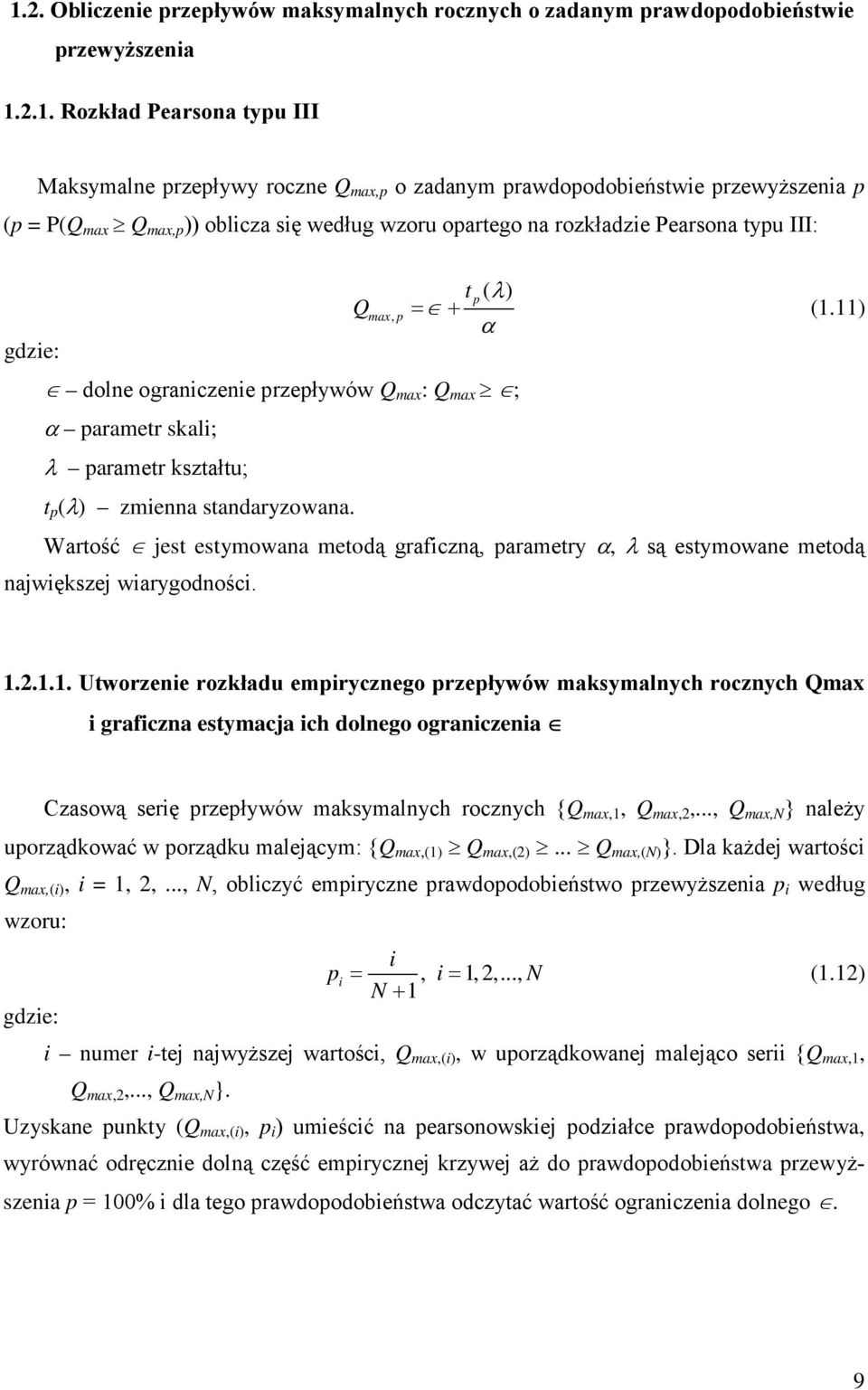 11) α dolne ograniczenie przepływów Q max : Q max ; α parametr skali; λ parametr kształtu; t p (λ) zmienna standaryzowana.