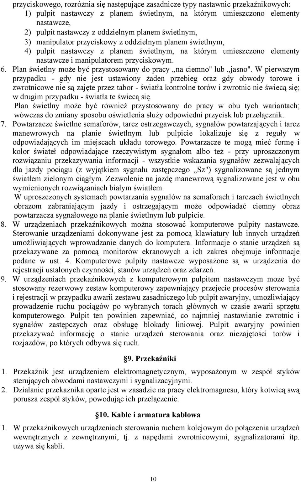 Plan świetlny może być przystosowany do pracy na ciemno" lub jasno".