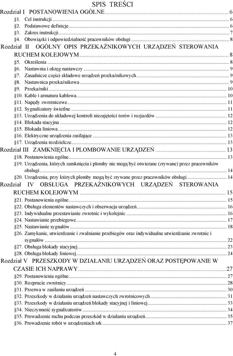 .. 9 8. Nastawnica przekaźnikowa... 9 9. Przekaźniki... 10 10. Kable i armatura kablowa... 10 11. Napędy zwrotnicowe... 11 12. Sygnalizatory świetlne... 11 13.