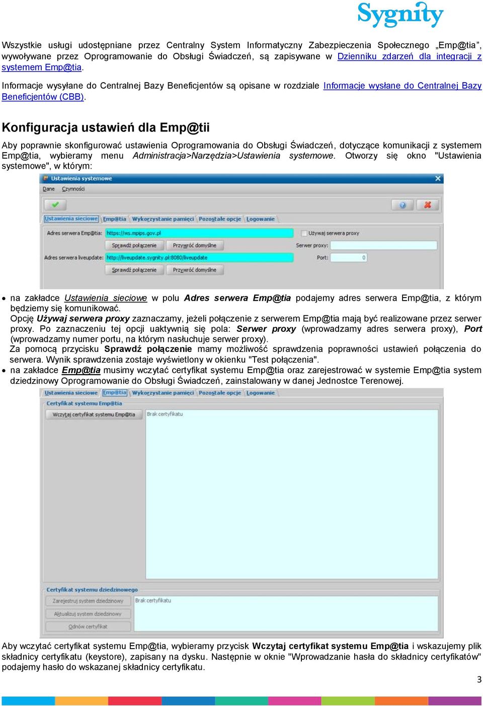 Konfiguracja ustawień dla Emp@tii Aby poprawnie skonfigurować ustawienia Oprogramowania do Obsługi Świadczeń, dotyczące komunikacji z systemem Emp@tia, wybieramy menu