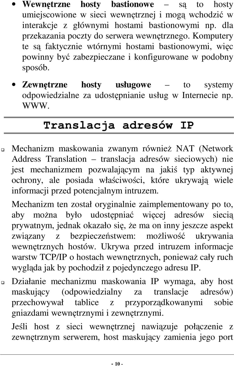Zewnętrzne hosty usługowe to systemy odpowiedzialne za udostępnianie usług w Internecie np. WWW.