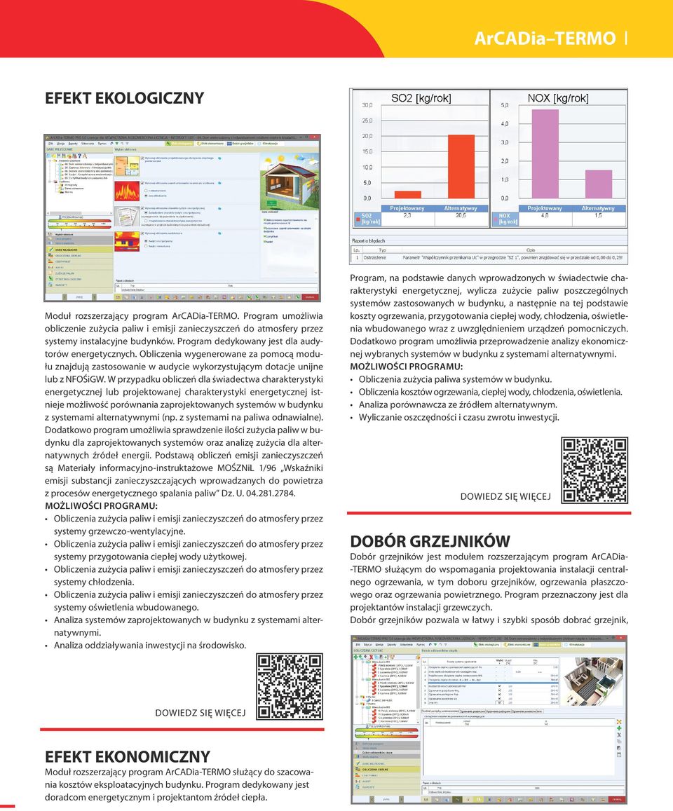 W przypadku obliczeń dla świadectwa charakterystyki energetycznej lub projektowanej charakterystyki energetycznej istnieje możliwość porównania zaprojektowanych systemów w budynku z systemami