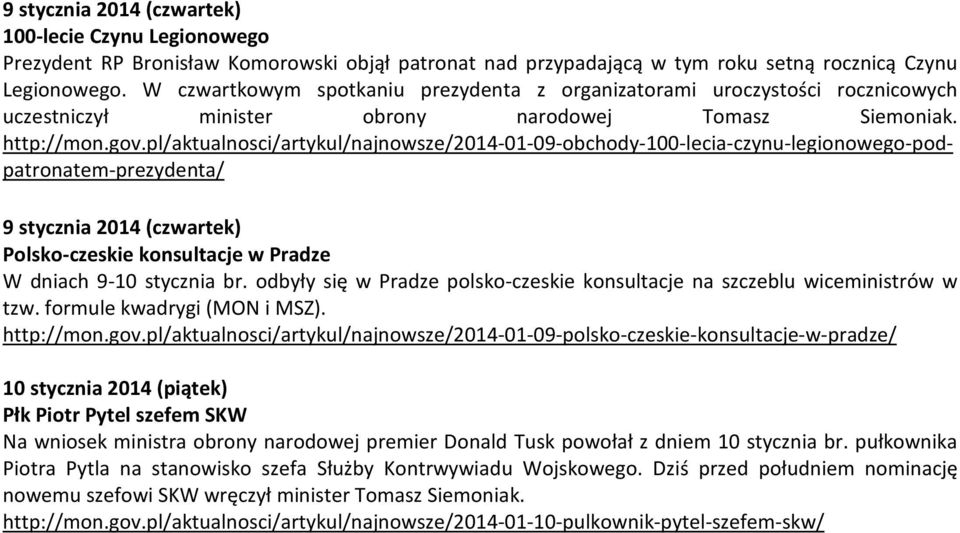 pl/aktualnosci/artykul/najnowsze/2014-01-09-obchody-100-lecia-czynu-legionowego-podpatronatem-prezydenta/ Polsko-czeskie konsultacje w Pradze W dniach 9-10 stycznia br.