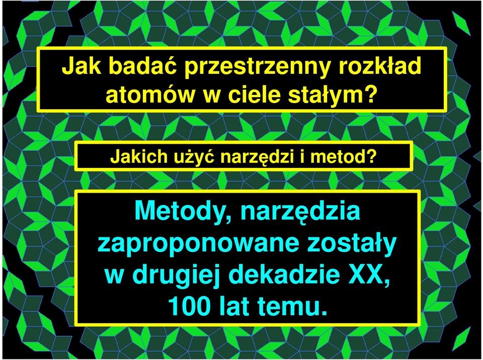 Jakich uŝyć narzędzi i metod?