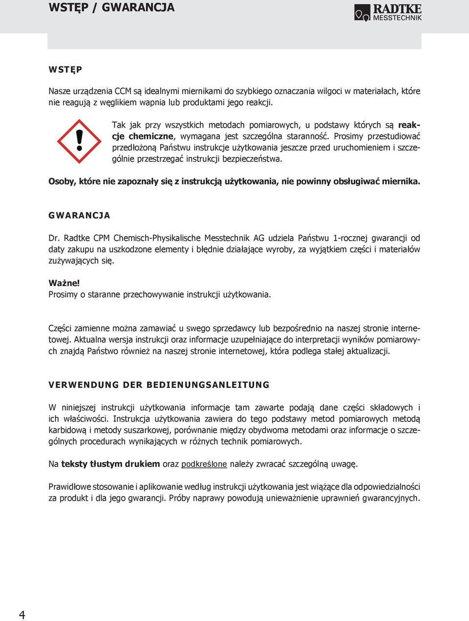 Prosimy przestudiować przedłożoną Państwu instrukcje użytkowania jeszcze przed uruchomieniem i szczególnie przestrzegać instrukcji bezpieczeństwa.