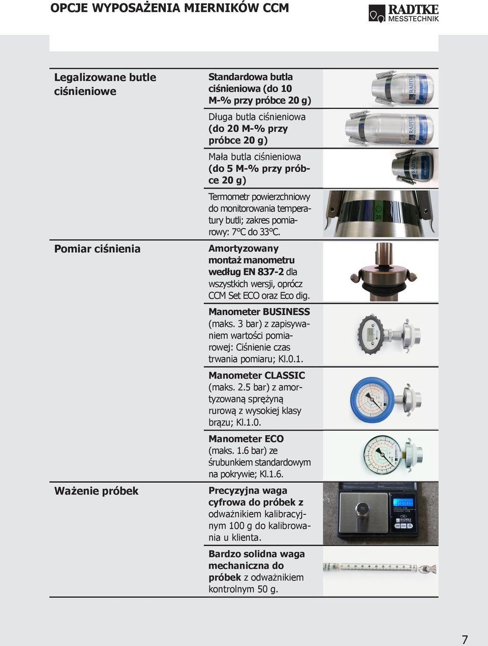 Amortyzowany montaż manometru według EN 837-2 dla wszystkich wersji, oprócz CCM Set ECO oraz Eco dig. Manometer BUSINESS (maks.