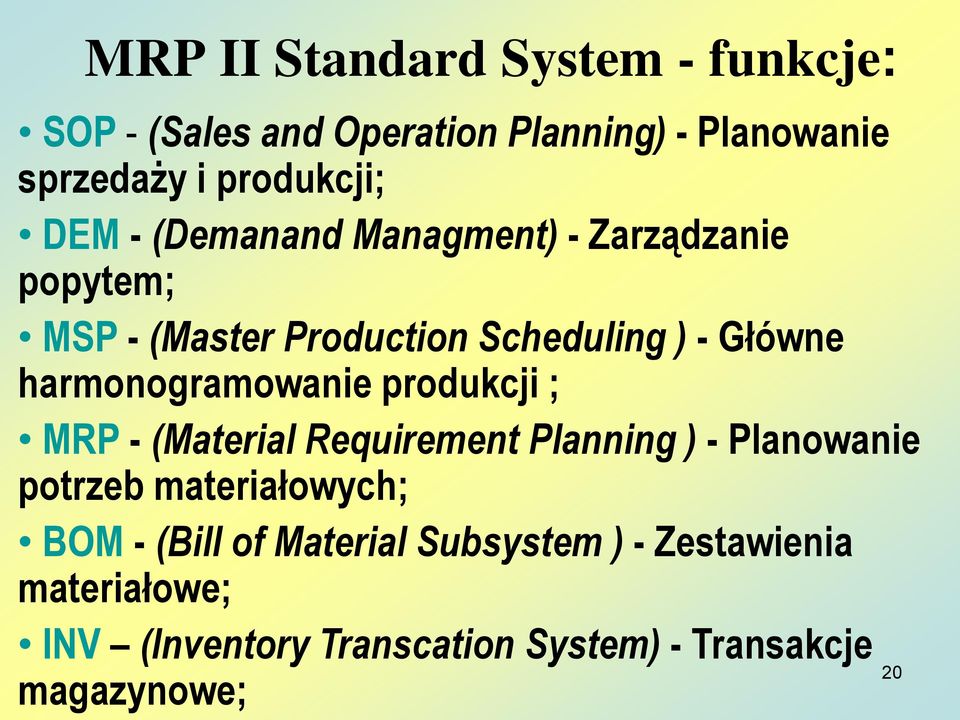 harmonogramowanie produkcji ; MRP - (Material Requirement Planning ) - Planowanie potrzeb materiałowych; BOM