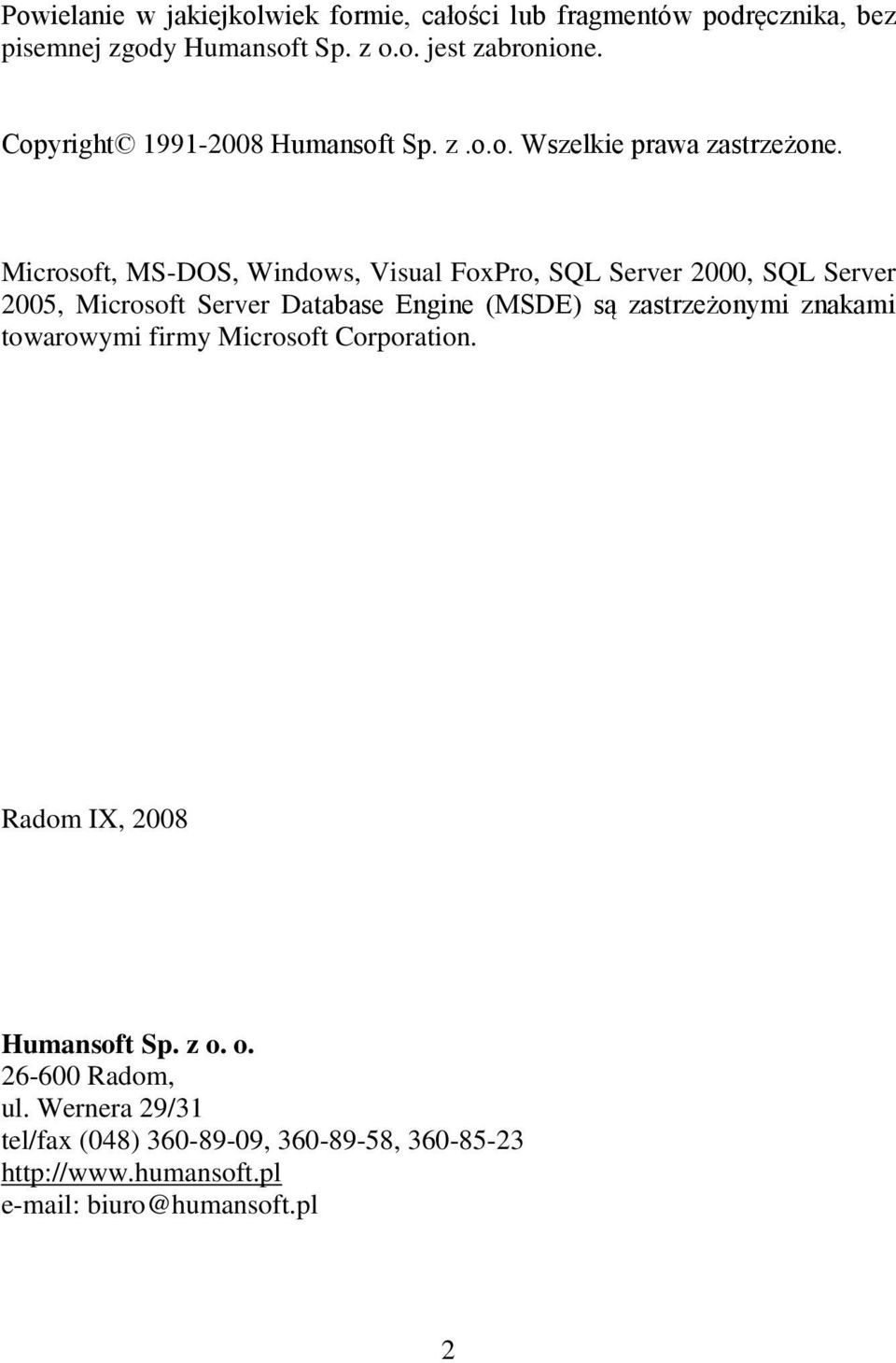 Microsoft, MS-DOS, Windows, Visual FoxPro, SQL Server 2000, SQL Server 2005, Microsoft Server Database Engine (MSDE) są zastrzeżonymi