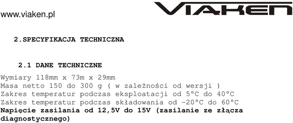 zaleŝności od wersji ) Zakres temperatur podczas eksploatacji od 5 C do 40 C