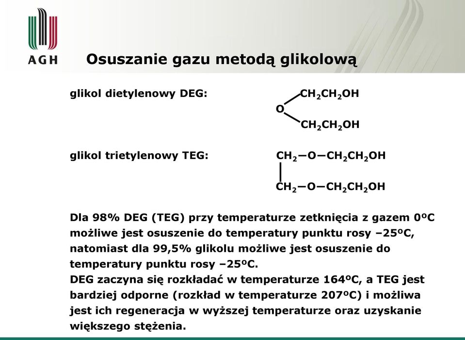 natomiast dla 99,5% glikolu możliwe jest osuszenie do temperatury punktu rosy 25ºC.