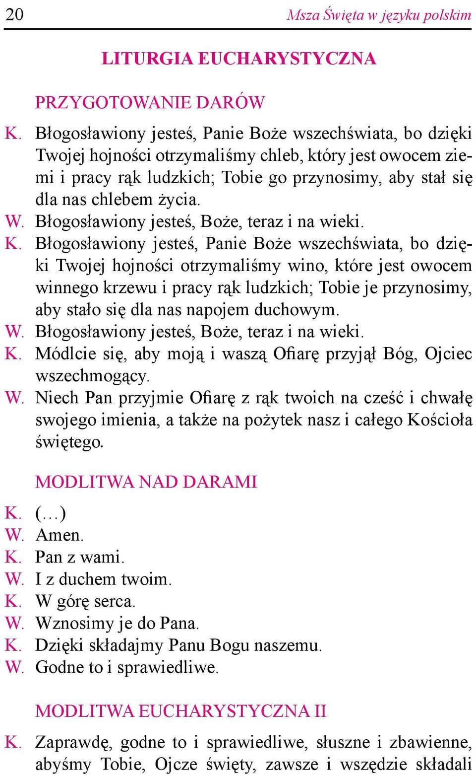 Błogosławiony jesteś, Boże, teraz i na wieki. K.