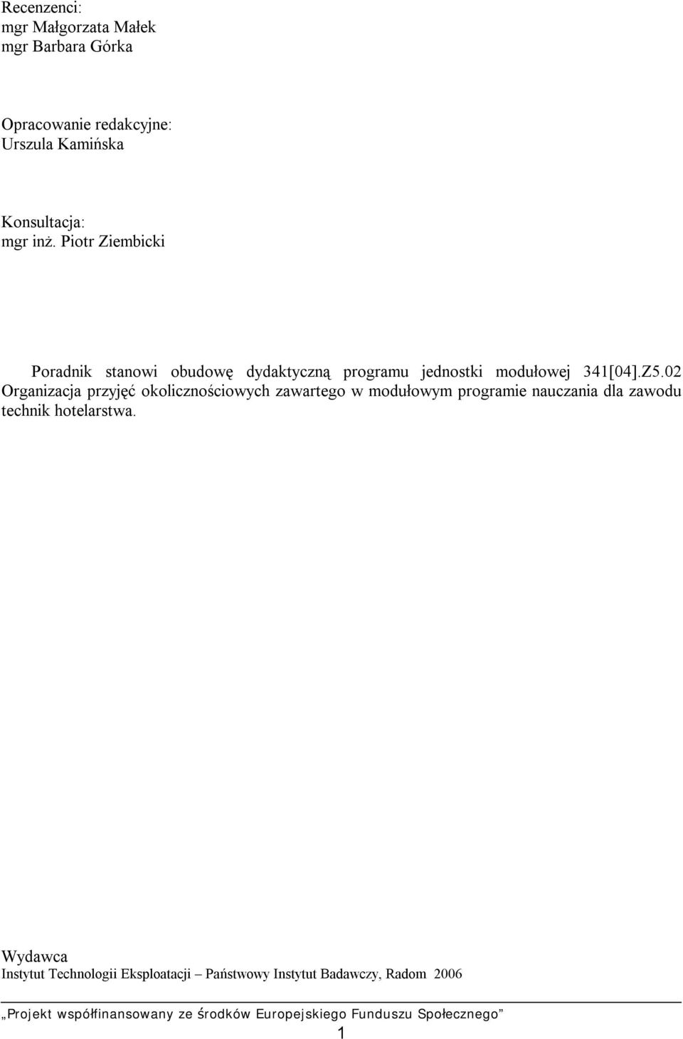 Piotr Ziembicki Poradnik stanowi obudowę dydaktyczną programu jednostki modułowej 341[04].Z5.