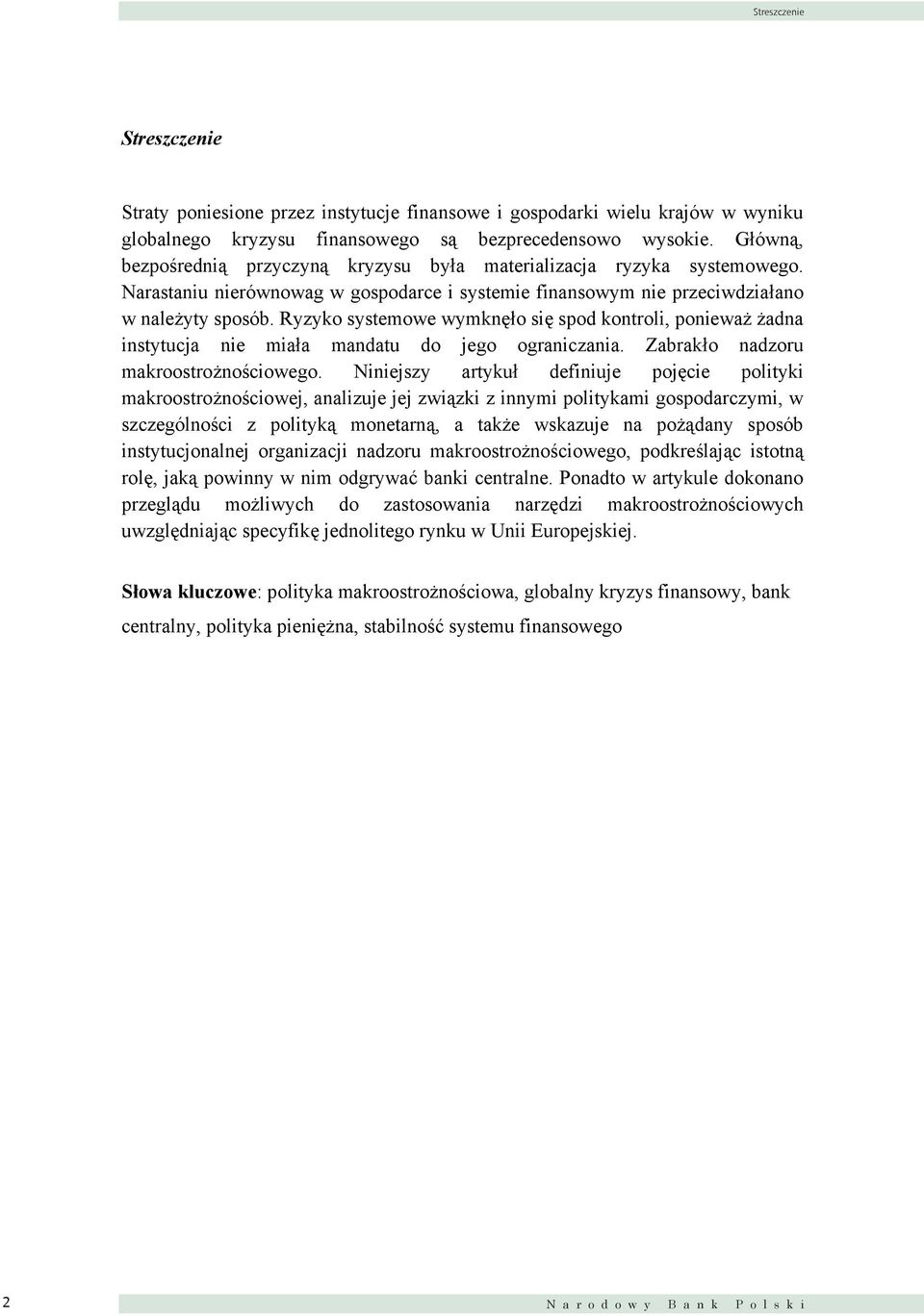 Ryzyko systemowe wymknęło się spod kontroli, ponieważ żadna instytucja nie miała mandatu do jego ograniczania. Zabrakło nadzoru makroostrożnościowego.