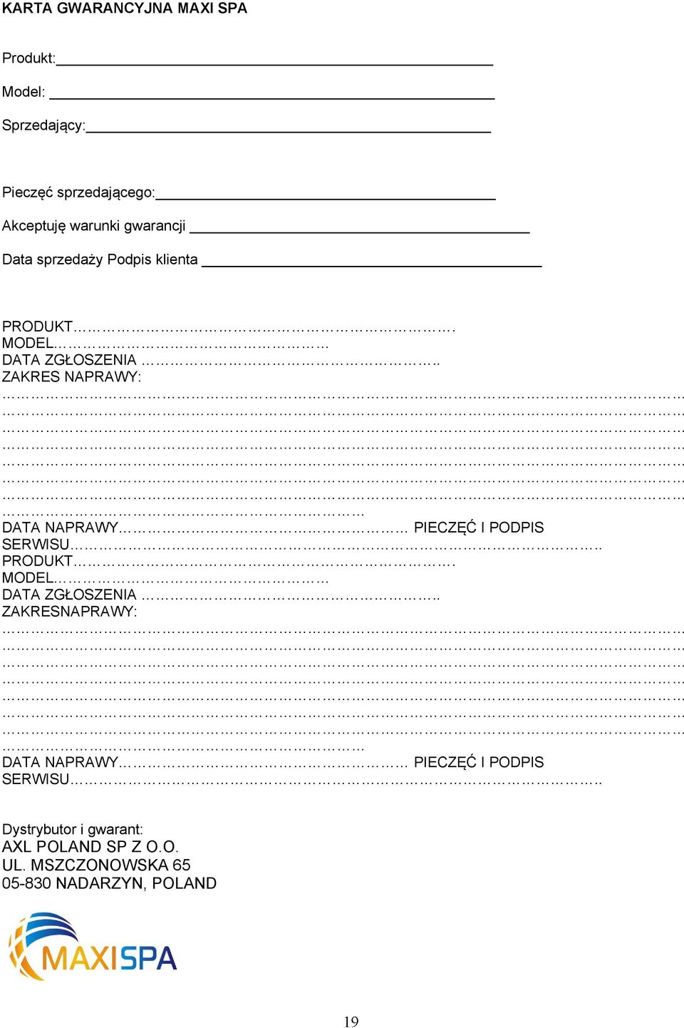 . ZAKRES NAPRAWY: DATA NAPRAWY PIECZĘĆ I PODPIS SERWISU.. PRODUKT. MODEL DATA ZGŁOSZENIA.