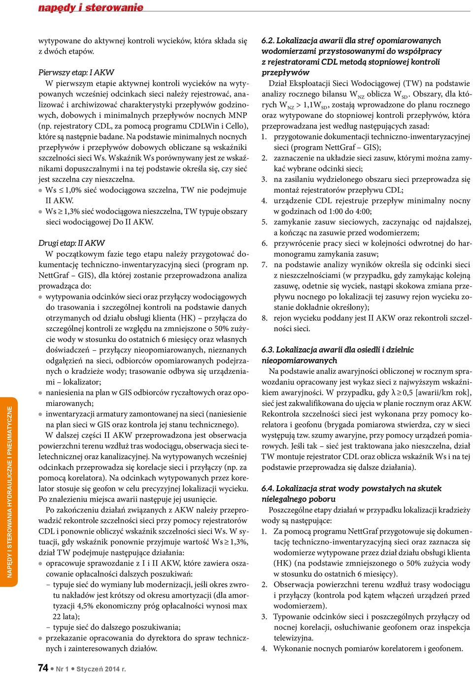 dobowych i minimalnych przepływów nocnych MNP (np. rejestratory CDL, za pomocą programu CDLWin i Cello), które są następnie badane.