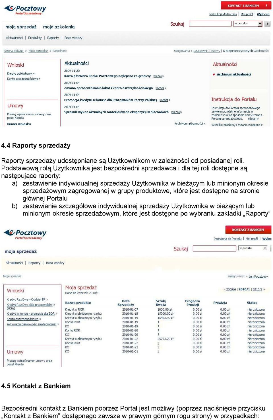 okresie sprzedaŝowym zagregowanej w grupy produktowe, które jest dostępne na stronie głównej Portalu b) zestawienie szczegółowe indywidualnej sprzedaŝy UŜytkownika w bieŝącym lub