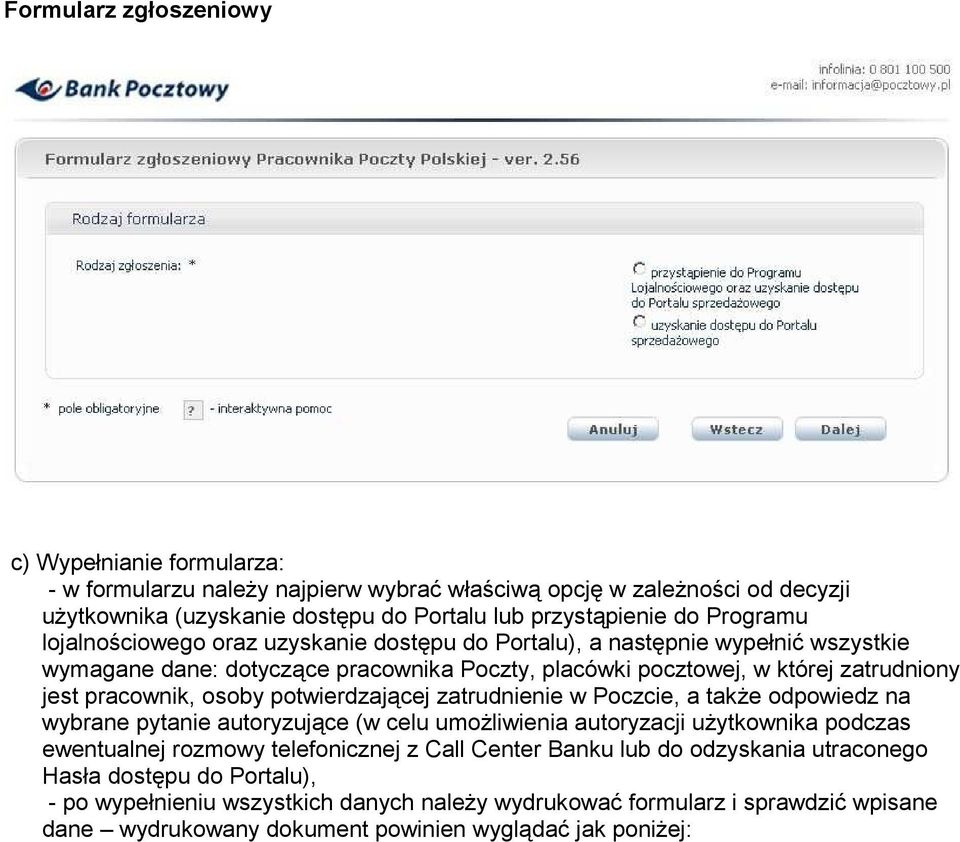 osoby potwierdzającej zatrudnienie w Poczcie, a takŝe odpowiedz na wybrane pytanie autoryzujące (w celu umoŝliwienia autoryzacji uŝytkownika podczas ewentualnej rozmowy telefonicznej z Call