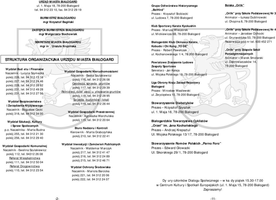 94 312 21 30 pokój 256, tel. 94 312 29 40 Wydział Gospodarki Komunalnej Naczelnik - Ewelina Szulakiewicz pokój 112, tel. 94312 26 08 Referat Mieszkalnictwa pokój 111, tel.