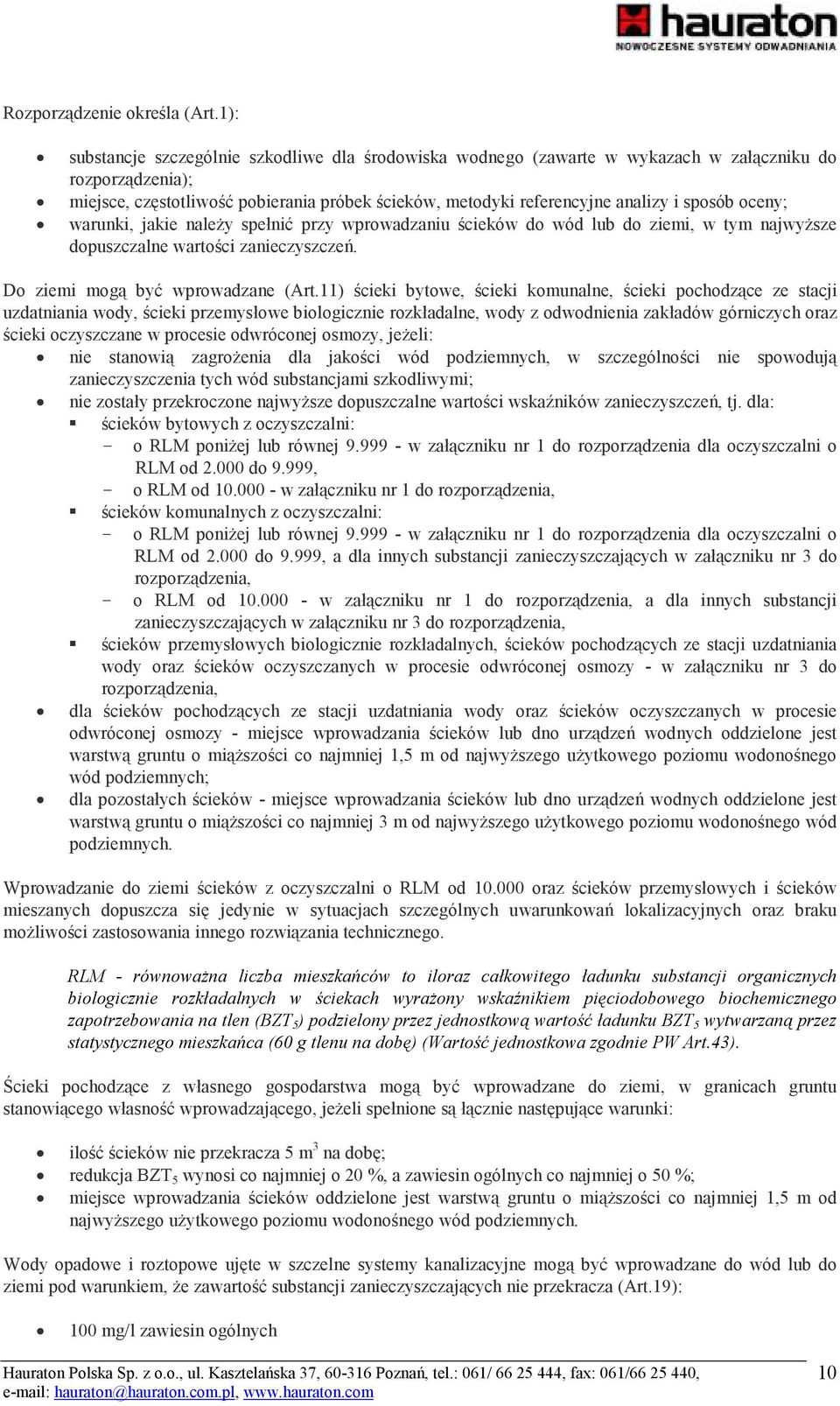 sposób oceny; warunki, jakie naleŝy spełnić przy wprowadzaniu ścieków do wód do ziemi, w tym najwyŝsze dopuszczalne wartości zanieczyszczeń. Do ziemi mogą być wprowadzane (Art.