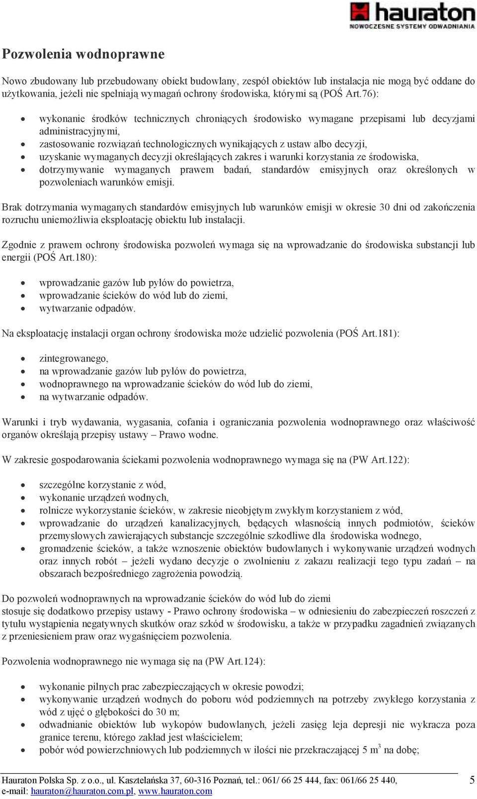 wymaganych decyzji określających zakres i warunki korzystania ze środowiska, dotrzymywanie wymaganych prawem badań, standardów emisyjnych oraz określonych w pozwoleniach warunków emisji.