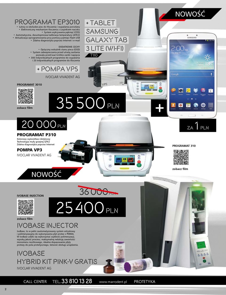 przed utratą zasilania pozwala przetrwać krótkie zaniki napięcia 300 indywidualnych programów do wypalania i 20 indywidualnych programów do tłoczenia PROGRAMAT 3010 + POMPA VP + TABLET SAMSUNG GALAXY