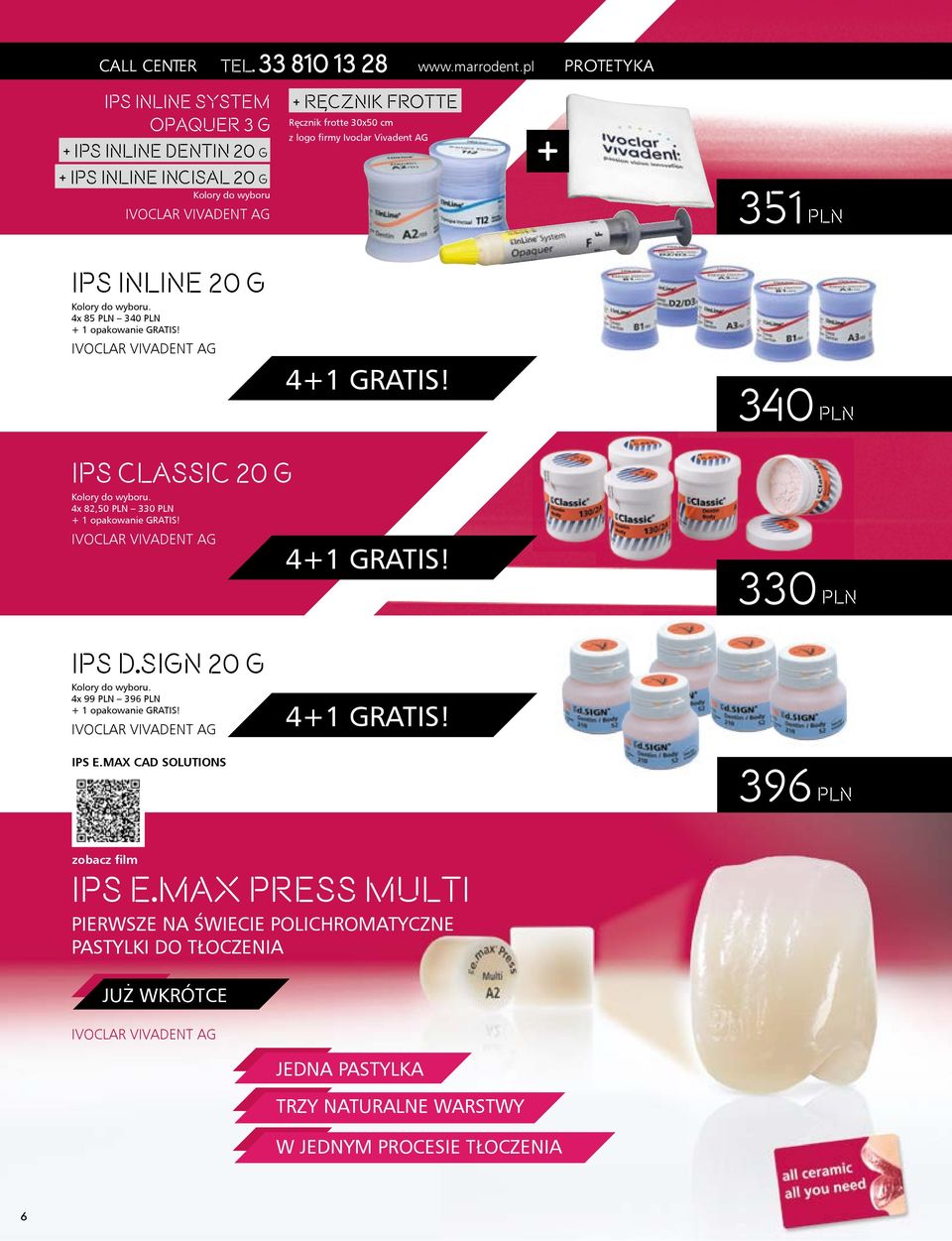 Vivadent Ag 31 PLN IPS INLINE 20 G Kolory do wyboru. 4x 8 Pln 340 Pln + 1 opakowanie gratis! 4+1 gratis! 340 PLN IPS CLASSIC 20 G Kolory do wyboru.