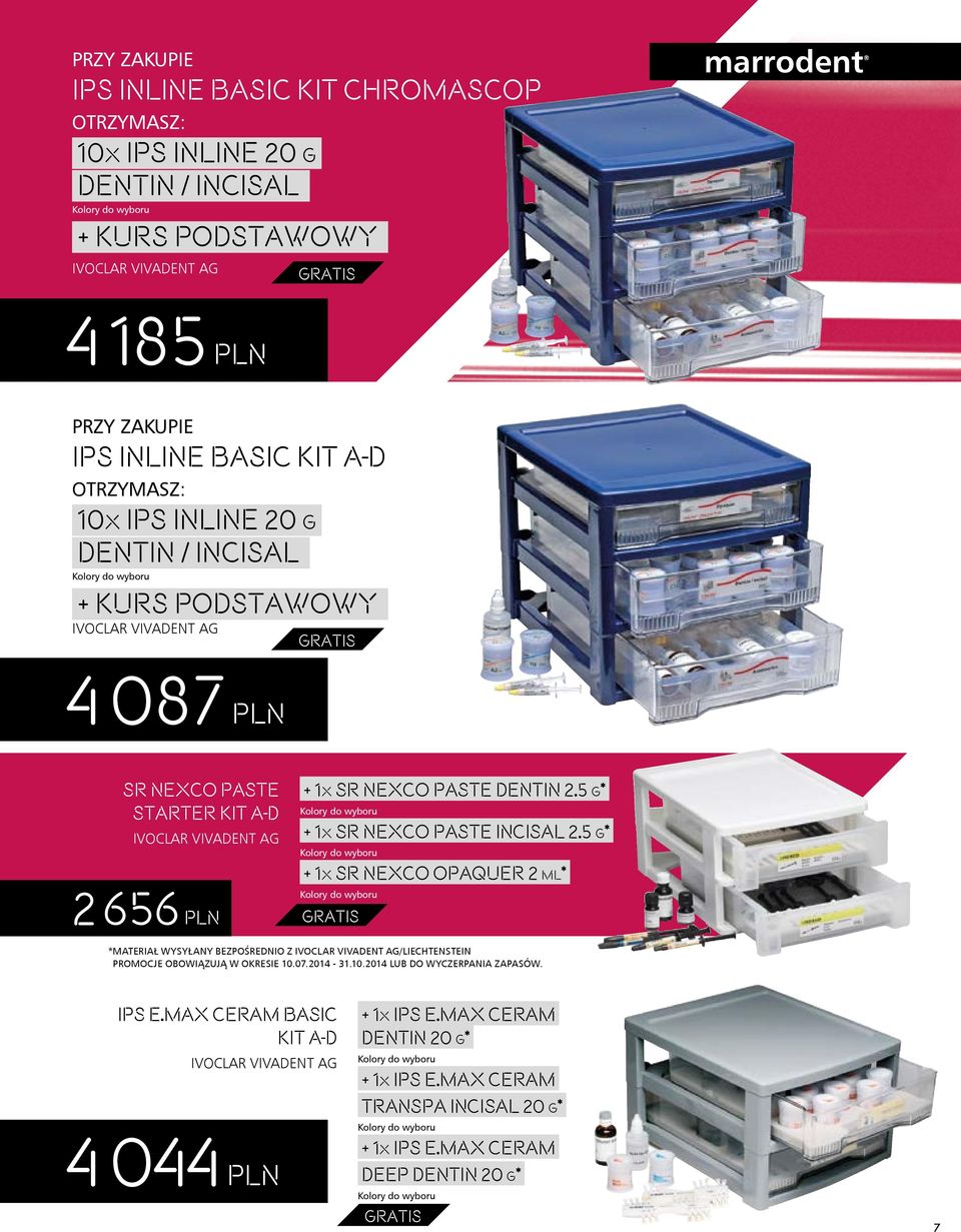 G* Kolory do wyboru + 1X SR NEXCO OPAQUER 2 ML* Kolory do wyboru 2 66 PLN GRATIS *MATErIAŁ WYSYŁAnY BEZPOśrEDnIO Z IVOClAr VIVADEnT Ag/lIECHTEnSTEIn PrOMOCJE OBOWIąZUJą W OKrESIE 10.