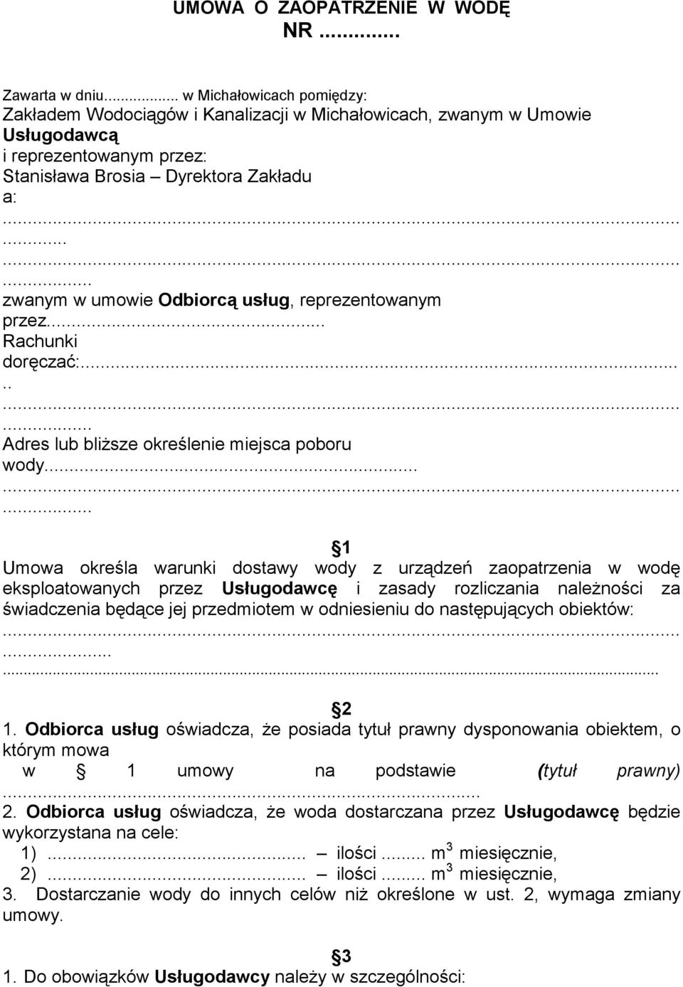 ..... zwanym w umowie Odbiorcą usług, reprezentowanym przez... Rachunki doręczać:........ Adres lub bliższe określenie miejsca poboru wody.