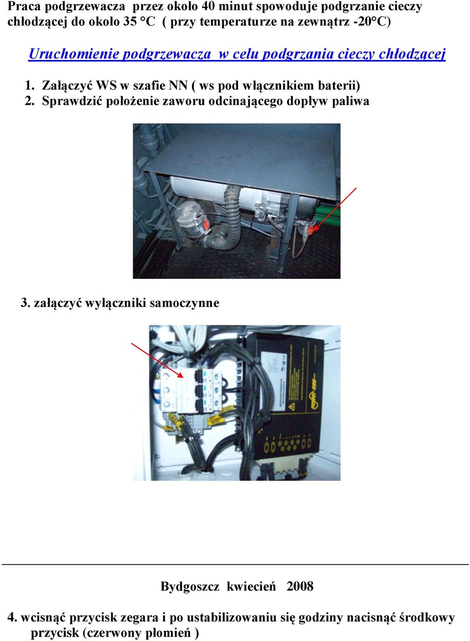 Załączyć WS w szafie NN ( ws pod włącznikiem baterii) 2.