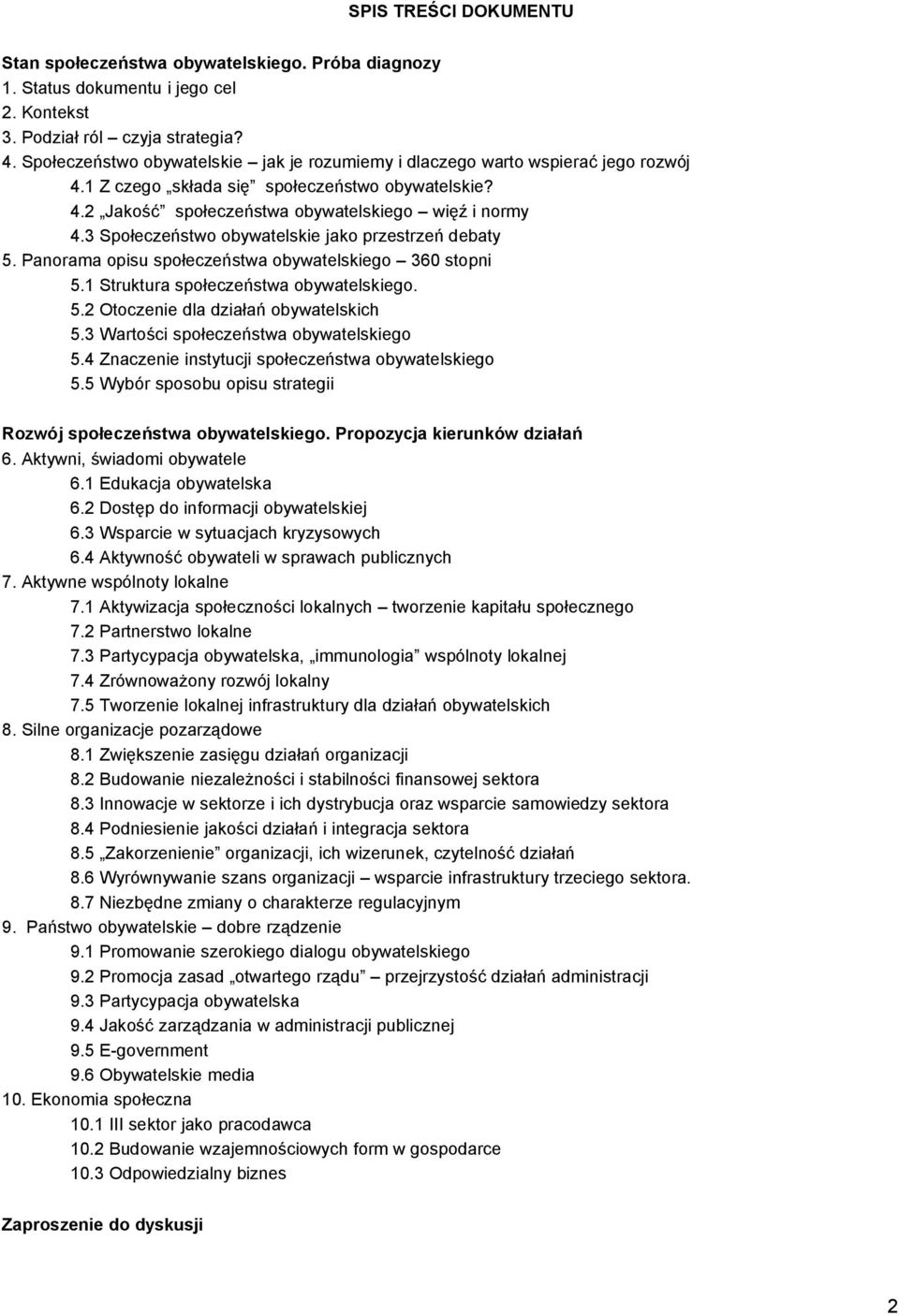 3 Społeczeństwo obywatelskie jako przestrzeń debaty 5. Panorama opisu społeczeństwa obywatelskiego 360 stopni 5.1 Struktura społeczeństwa obywatelskiego. 5.2 Otoczenie dla działań obywatelskich 5.