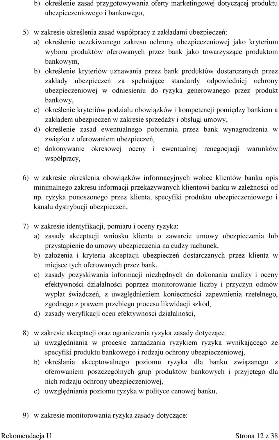 dostarczanych przez zakłady ubezpieczeń za spełniające standardy odpowiedniej ochrony ubezpieczeniowej w odniesieniu do ryzyka generowanego przez produkt bankowy, c) określenie kryteriów podziału