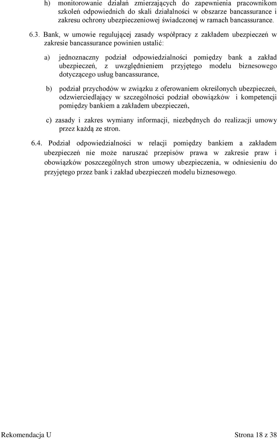 Bank, w umowie regulującej zasady współpracy z zakładem ubezpieczeń w zakresie bancassurance powinien ustalić: a) jednoznaczny podział odpowiedzialności pomiędzy bank a zakład ubezpieczeń, z