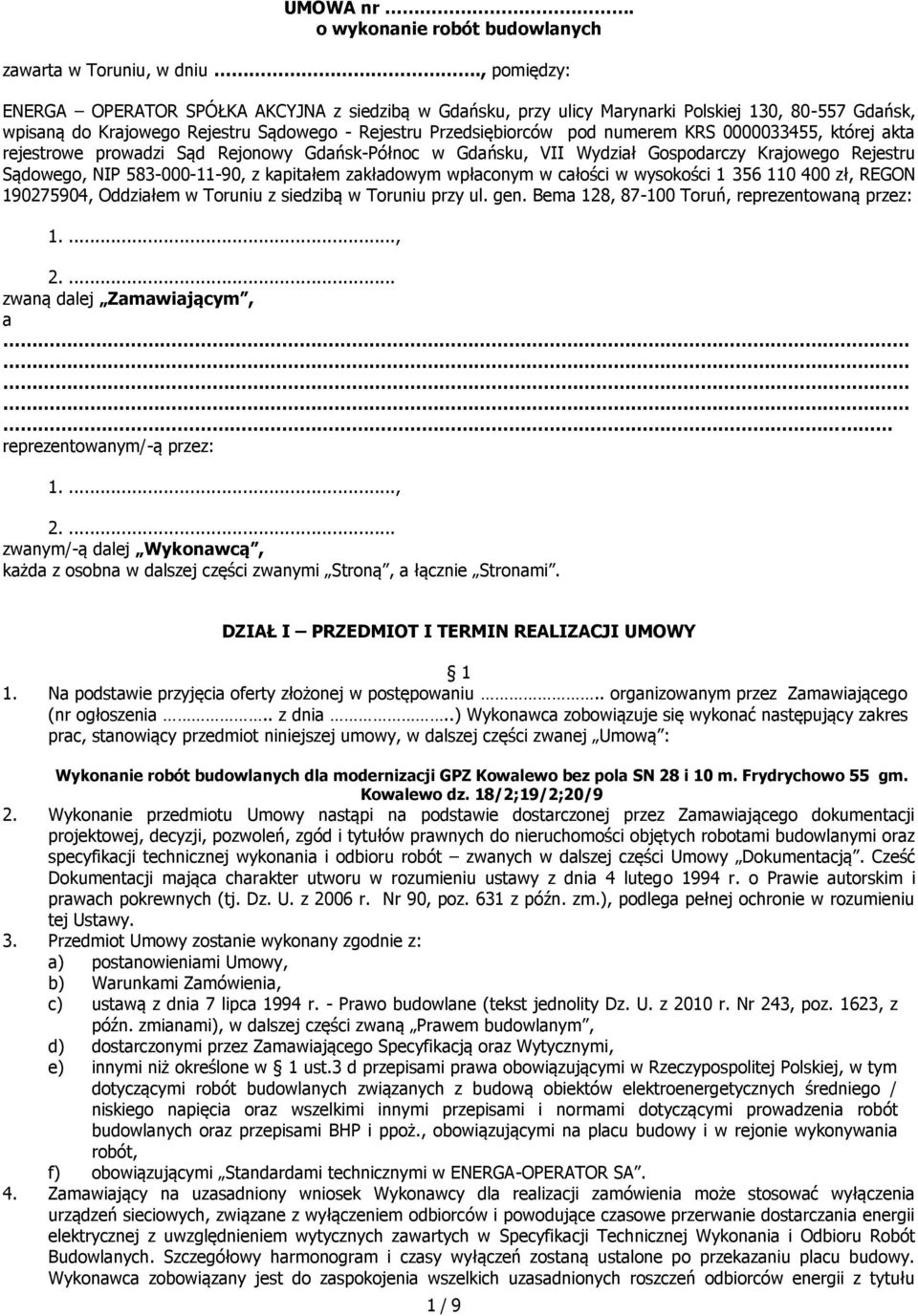 0000033455, której akta rejestrowe prowadzi Sąd Rejonowy Gdańsk-Północ w Gdańsku, VII Wydział Gospodarczy Krajowego Rejestru Sądowego, NIP 583-000-11-90, z kapitałem zakładowym wpłaconym w całości w