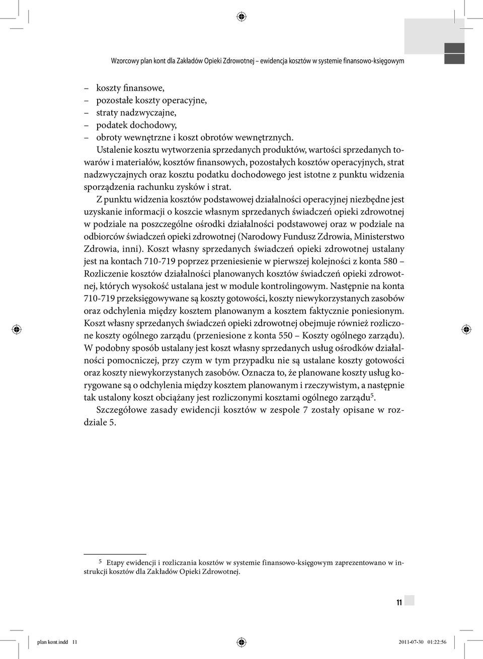 dochodowego jest istotne z punktu widzenia sporządzenia rachunku zysków i strat.