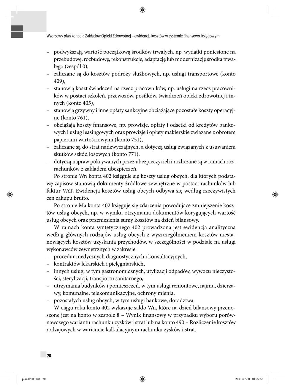 usługi transportowe (konto 409), stanowią koszt świadczeń na rzecz pracowników, np.